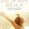 ¡RESPIRA, QUE SE TE PASARA!