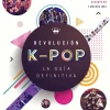 REVOLUCION KPOP: LA GUIA DEFINITIVA