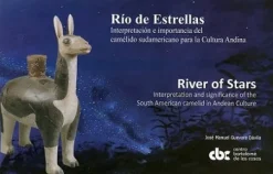 RIO DE ESTRELLAS: INTERPRETACION E IMPORTANCIA DEL CAMELIDO SUDAMERICANO PARA LA CULTURA ANDINA