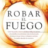 ROBAR EL FUEGO