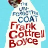 ROLLERCOASTERS: THE UNFORGOTTEN COAT: FRANK COTTRELL BOYCE