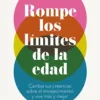 ROMPE LOS LÍMITES DE LA EDAD