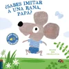 ¿SABES IMITAR A UNA RANA, PAPA?