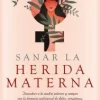 SANAR LA HERIDA MATERNA
