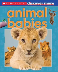 SCHOLASTIC DISCOVER MORE: ANIMAL BABIES
