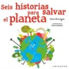 SEIS HISTORIAS PARA SALVAR EL PLANETA