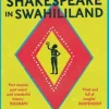 SHAKESPEARE IN SWAHILILAND: ADVENTURES WITH THE EVER-LIVING POET