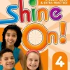 SHINE ON! 4 SB W / EXTRA PRACTICE