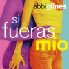 SI FUERAS MÍO
