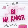 SI, MI AMOR. EL SLAM