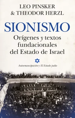 SIONISMO. ORIGENES Y TEXTOS FUNDACIONALES DEL ESTADO DE ISRAEL
