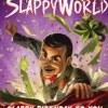 SLAPPY BIRTHDAY TO YOU