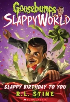 SLAPPY BIRTHDAY TO YOU