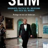 SLIM: RETRATO POLITICO DEL HOMBRE MAS RICO DEL MUNDO