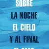 SOBRE LA NOCHE EL CIELO Y AL FINAL