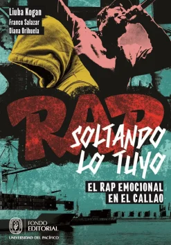 SOLTANDO LO TUYO: EL RAP EMOCIONAL EN EL CALLAO