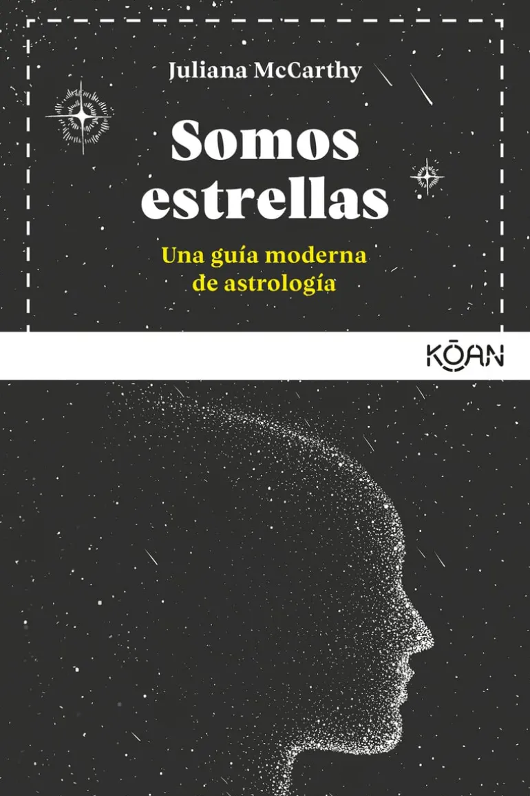 SOMOS ESTRELLAS: UNA GUÍA MODERNA DE ASTROLOGÍA