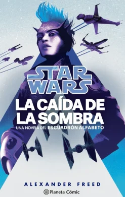 STAR WARS ESCUADRON ALFABETO Nº 02/03 - LA CAIDA DE LA SOMBRA