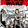 STAR WARS. RUMBO A STAR WARS: EL ULTIMO JEDI. CUADERNO GALACTICO