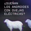 ¿SUEÑAN LOS ANDROIDES CON OVEJAS ELECTRICAS?
