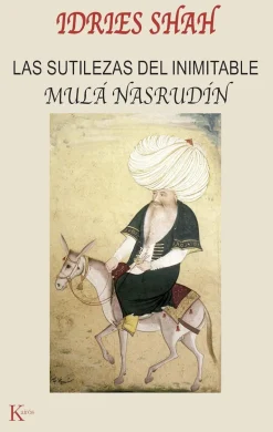 SUTILEZAS DEL INIMITABLE MULA NASRUDIN, LAS