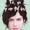 TÚ, YO Y UN TAL VEZ
