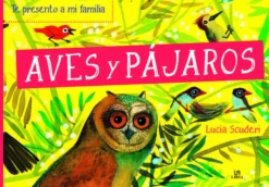 TE PRESENTO A MI FAMILIA: AVES Y PAJAROS