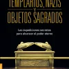 TEMPLARIOS, NAZIS Y OBJETOS SAGRADOS