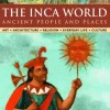 THE ANCIENT INCA WORLD: PEOPLE AND PLACES