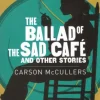 THE BALLAD OF THE SAD CAFE & OTHER STORIES