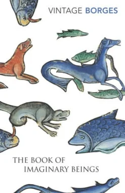 THE BOOK OF IMAGINARY BEINGS