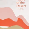 THE FRIEND OF THE DESERT: A NOVEL