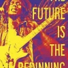 THE FUTURE IS THE BEGINNING: THE WORDS AND WISDOM OF BOB MARLEY