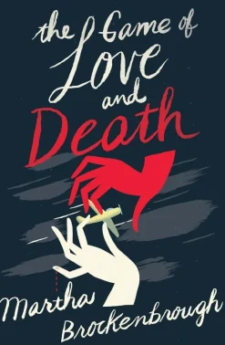 THE GAME OF LOVE & DEATH BY MARTHA BROCKENBROUGH