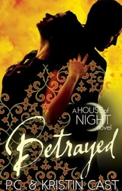 THE HOUSE OF NIGHT BOOK 2: BETRAYED