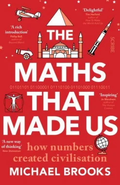 THE MATHS THAT MADE US HOW NUMBERS CREATED CIVILISATION