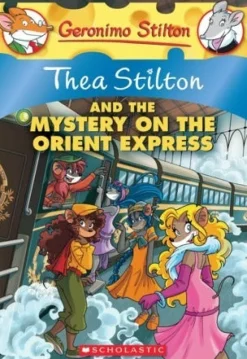 THEA STILTON AND THE MYSTERY ON THE ORIENT EXPRESS: A GERONIMO STILTON ADVENTURE
