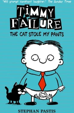 TIMMY FAILURE 6: THE CAT STOLE MY PANTS