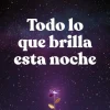 TODO LO QUE BRILLA ESTA NOCHE