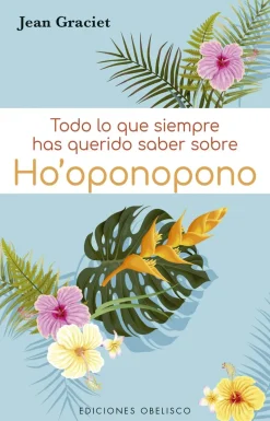 TODO LO QUE SIEMPRE HAS QUERIDO SABER SOBRE HO´OPONOPONO