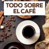 TODO SOBRE EL CAFÉ