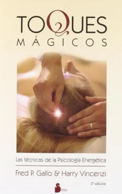 TOQUES MAGICOS: LAS TECNICAS DE LA PSICOLOGIA ENERGETICA 2ED.