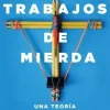 TRABAJOS DE MIERDA