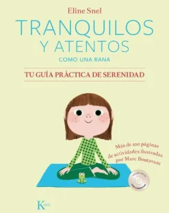 TRANQUILOS Y ATENTOS COMO UNA RANA. TU GUIA PRACTICA DE SERENIDAD