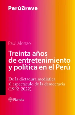 TREINTA AÑOS DE ENTRETENIMIENTO Y POLITICA EN EL PERÚ
