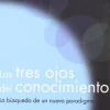 TRES OJOS DEL CONOCIMIENTO, LOS