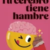 Tu cerebro tiene hambre
