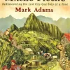 TURN RIGHT AT MACHU PICCHU: REDISCOVERING THE LOST CITY ONE STEEP AT A TIME (PB)