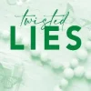 TWISTED LIES