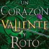 UN CORAZON VALIENTE Y ROTO